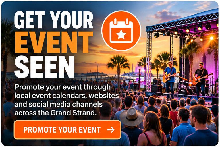 Grand Strand event advertising and event promotion - add your event to the grand strand calendar at GrandStrandCalendar.com/AddEvent